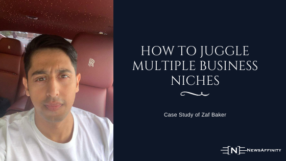 Case Study of Zaf Baker: How to Juggle Multiple Business Niches