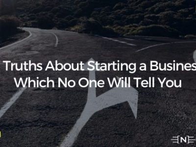 5 Truths About Starting a Business Which No One Will Tell You