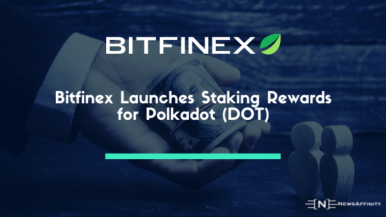 Bitfinex Launches Staking Rewards for Polkadot (DOT)