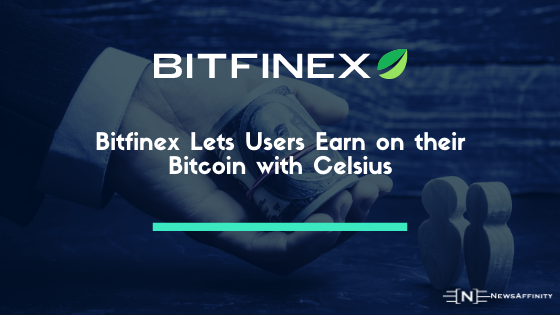 Bitfinex Lets Users Earn on their Bitcoin with Celsius