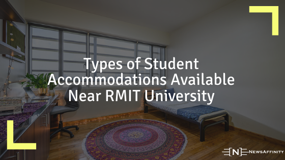 Types of Student Accommodations Available Near RMIT University