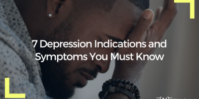 7 Depression Indications and Symptoms You Must Know