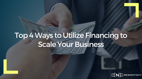 How to Utilize Financing to Scale Your Business