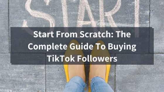 Complete Guide To Buying TikTok Followers