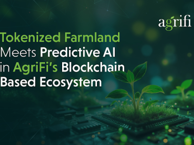 Tokenized Farmland Meets Predictive AI in AgriFi’s Blockchain-Based Ecosystem