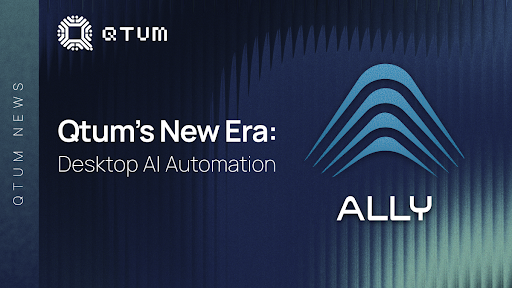 Qtum Introduces Ally — An AI Desktop Platform That Works Smarter, Faster, and Freer