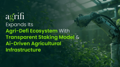 Agrifi Expands Its Agri-DeFi Ecosystem With Transparent Staking Model and AI-Driven Agricultural Infrastructure